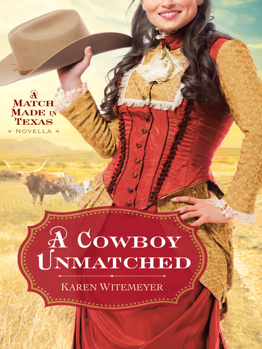 Title details for A Cowboy Unmatched by Karen Witemeyer - Wait list